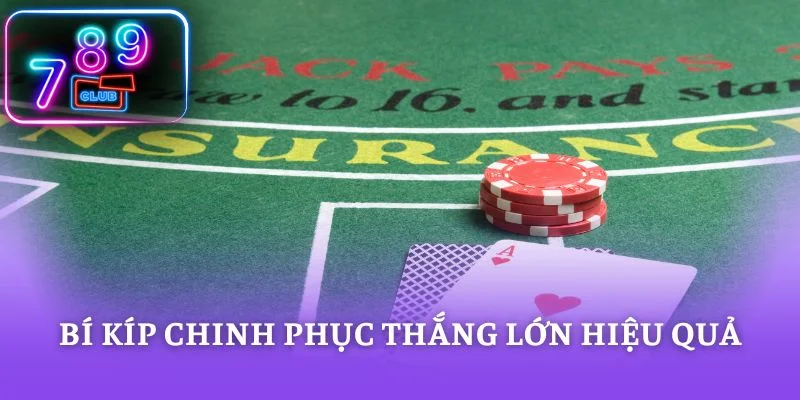 Bí kíp chinh phục thắng lớn hiệu quả