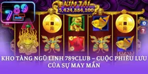 Kho Tàng Ngũ Linh 789CLUB – Cuộc Phiêu Lưu Của Sự May Mắn
