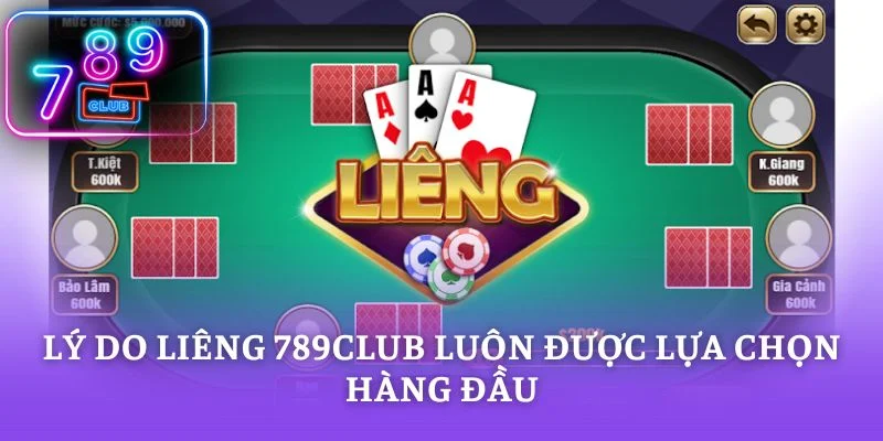 Lý do liêng 789CLUB luôn được lựa chọn hàng đầu