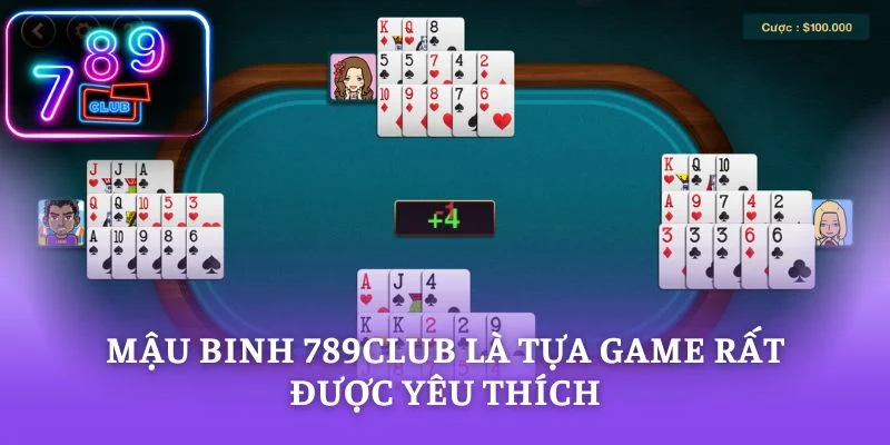 Mậu binh 789CLUB là tựa game rất được yêu thích