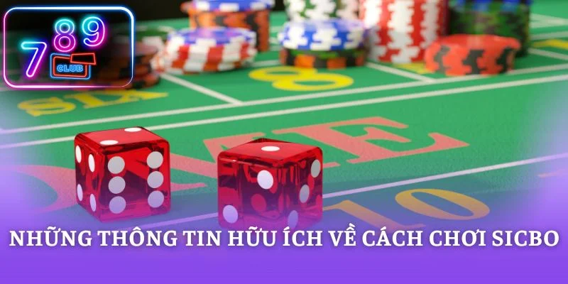 Những thông tin hữu ích về cách chơi sicbo