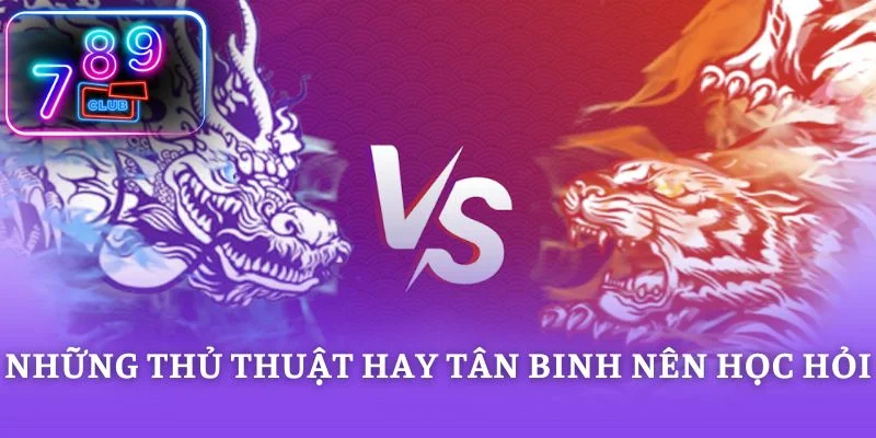 Những thủ thuật hay tân binh nên học hỏi