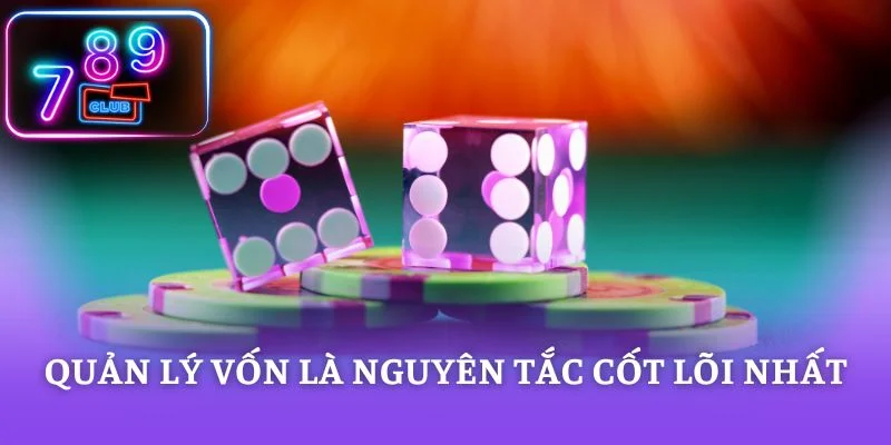 Quản lý vốn là nguyên tắc cốt lõi nhất