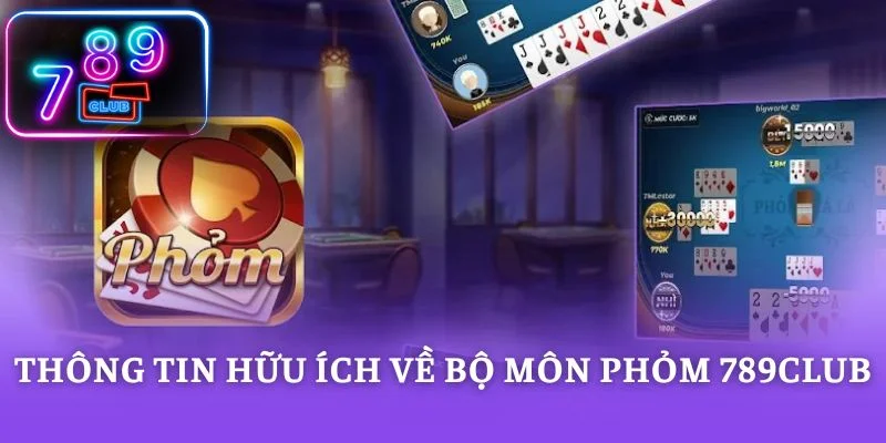 Thông tin hữu ích về bộ môn phỏm 789CLUB