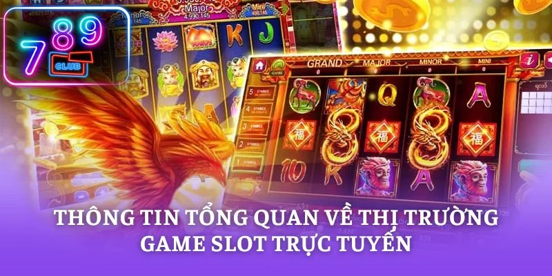 Thông tin tổng quan về thị trường game slot trực tuyến