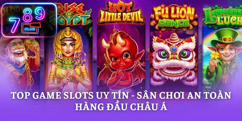 Top Game Slots Uy Tín - Sân Chơi An Toàn Hàng Đầu Châu Á
