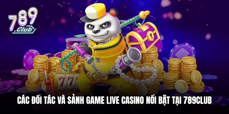 Các đối tác và sảnh game Live casino nổi bật tại 789club
