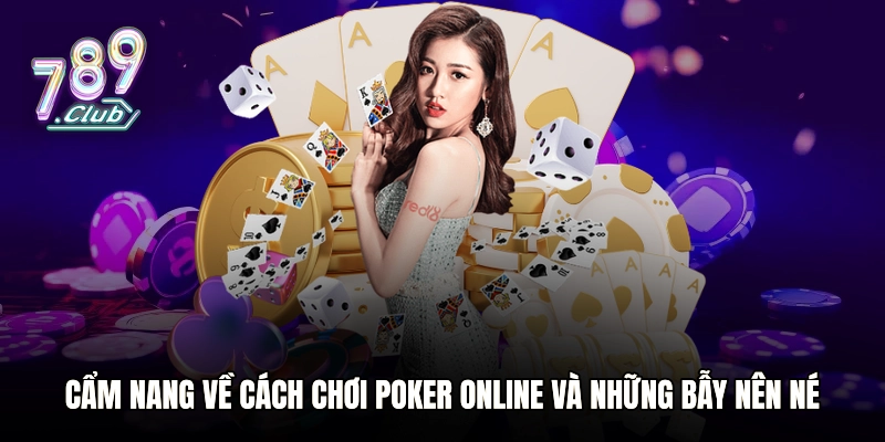 Cẩm Nang Về Cách Chơi Poker Online Và Những Bẫy Nên Né
