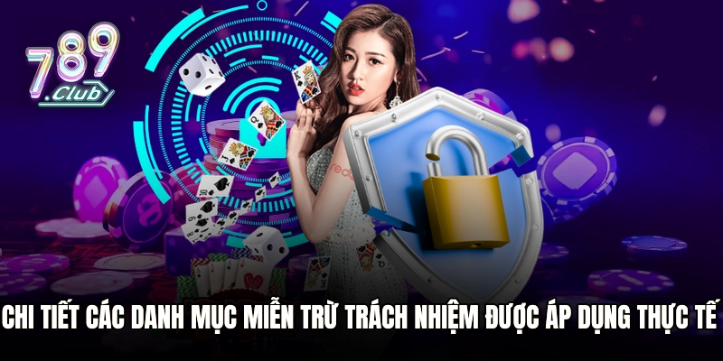 Chi tiết các danh mục miễn trừ trách nhiệm được áp dụng thực tế