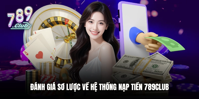 Đánh giá sơ lược về hệ thống nạp tiền 789club