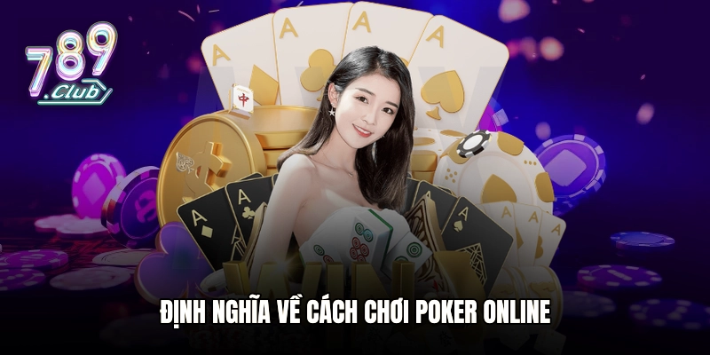 Định nghĩa về cách chơi Poker online