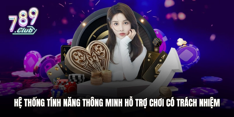 Hệ thống tính năng thông minh hỗ trợ chơi có trách nhiệm