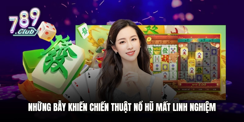 Những bẫy khiến chiến thuật nổ hũ mất linh nghiệm