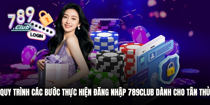 Quy trình các bước thực hiện đăng nhập 789club dành cho tân thủ