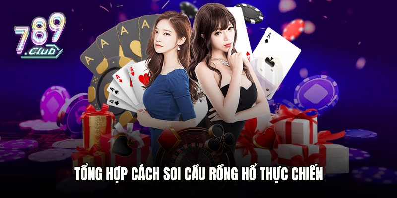 Tổng hợp cách soi cầu Rồng Hổ thực chiến
